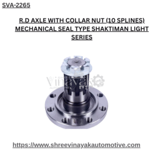 R.D AXLE WITH COLLAR NUT (10 SPLINES) MECHANICAL SEAL TYPE SHAKTIMAN LIGHT SERIES
