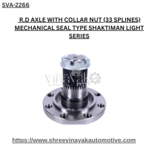 R.D AXLE WITH COLLAR NUT (33 SPLINES) MECHANICAL SEAL TYPE SHAKTIMAN LIGHT SERIES