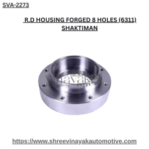 R.D HOUSING FORGED 8 HOLES (6311) SHAKTIMAN